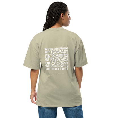 We're Growing Up Too Fast T- Shirt (Oversized Fit)