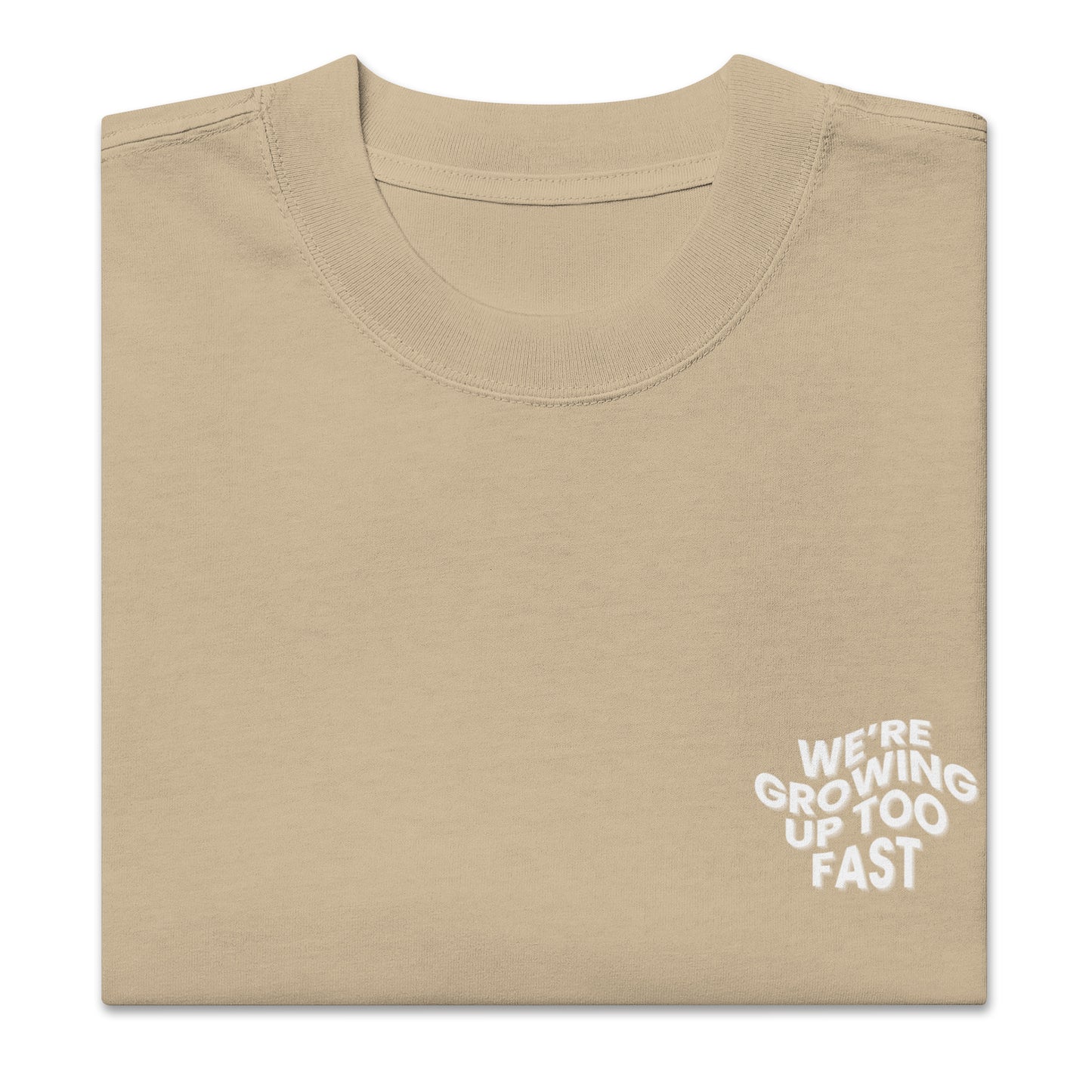 We're Growing Up Too Fast T- Shirt (Oversized Fit)