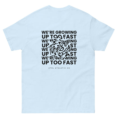 We're Growing Up Too Fast T- Shirt