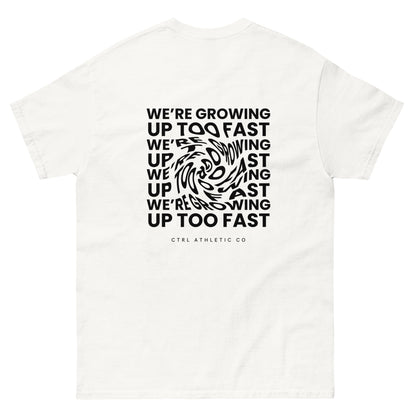 We're Growing Up Too Fast T- Shirt